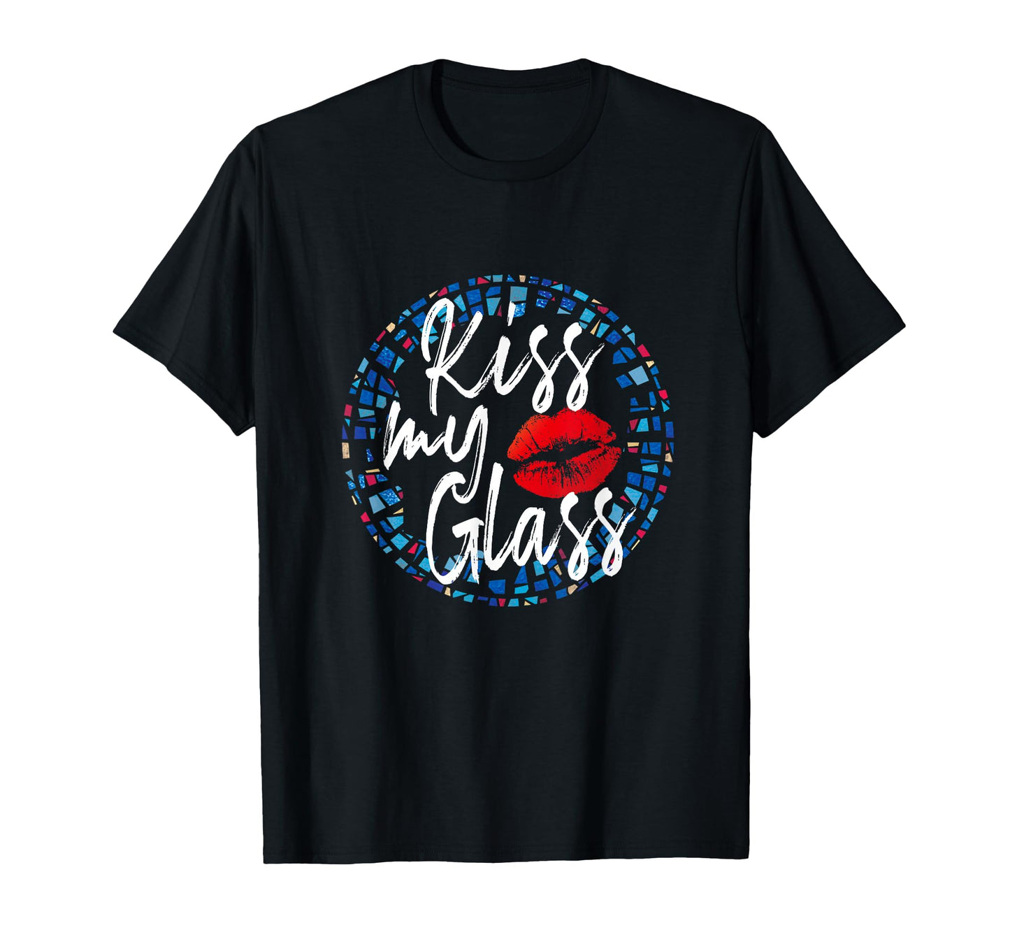 Kiss My Glass Glass Blower Lover Glass Artist Glass Worker T-Shirt