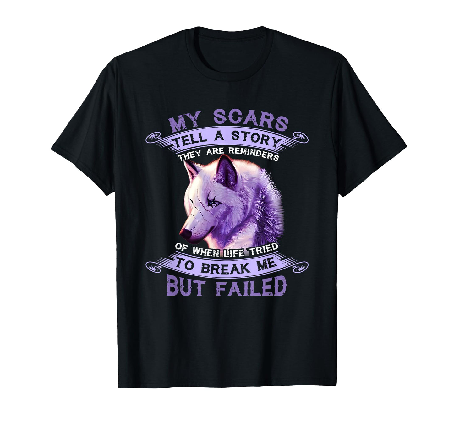My Scars Tell A Story Wolf They Are Reminders But Failed T-Shirt
