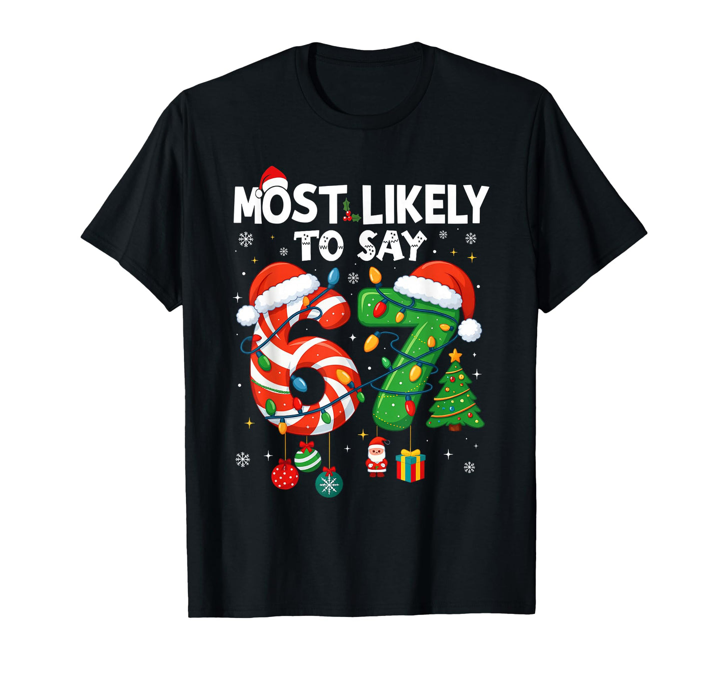 Funny Most Likely to Say 67 Meme Six Seven Santa Christmas T-Shirt