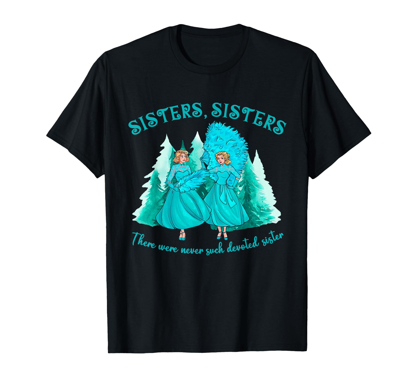 Sisters Sisters There Were Never Such Devoted Sister Xmas T-Shirt