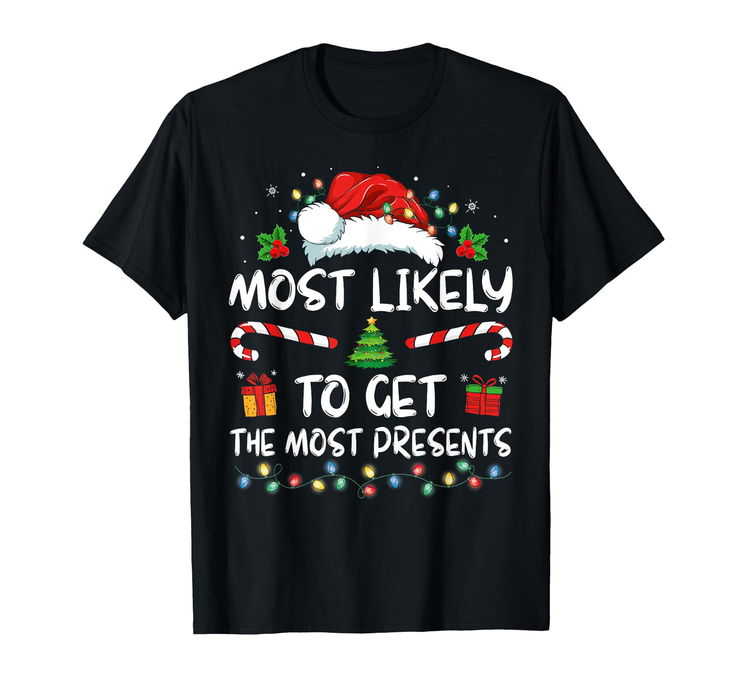 Most Likely To Get The Most Present Family Christmas Funny T-Shirt