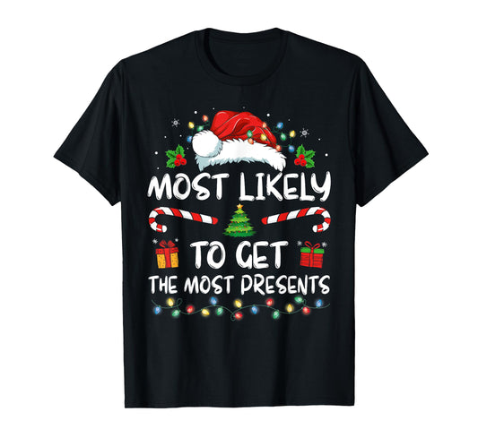 Most Likely To Get The Most Present Family Christmas Funny T-Shirt