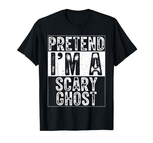 Pretend I'm A Scary Ghost Family Women Men Costume Halloween T-Shirt