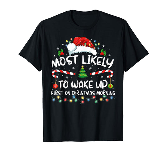 Most Likely To Wake Up First On Christmas Morning Xmas Light T-Shirt