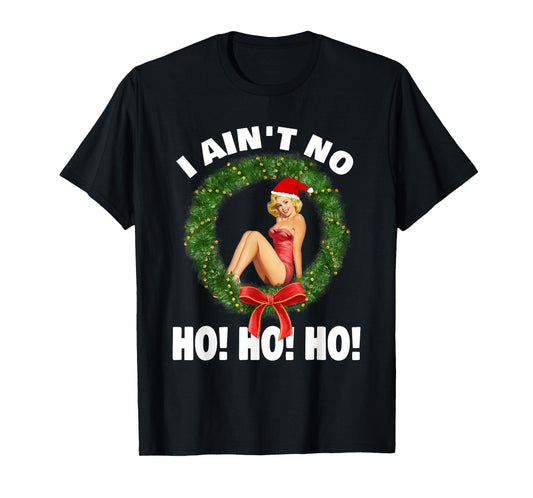 I Ain't No Ho Ho Ho Womens Christmas Pajama T-Shirt