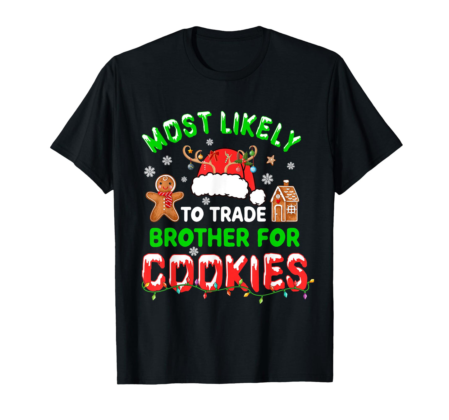 Most Likely To Trade Brother For Cookies Xmas Santa Cookies T-Shirt