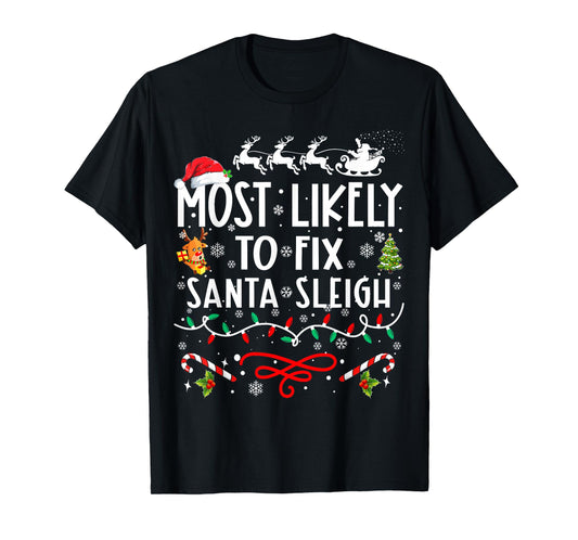Most Likely To Fix Santa Sleigh Family Christmas T-Shirt