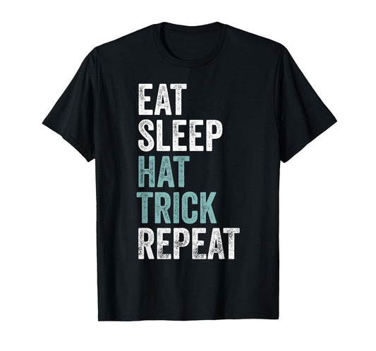 Eat Sleep Hat Trick Repeat Funny Soccer Hockey T-Shirt