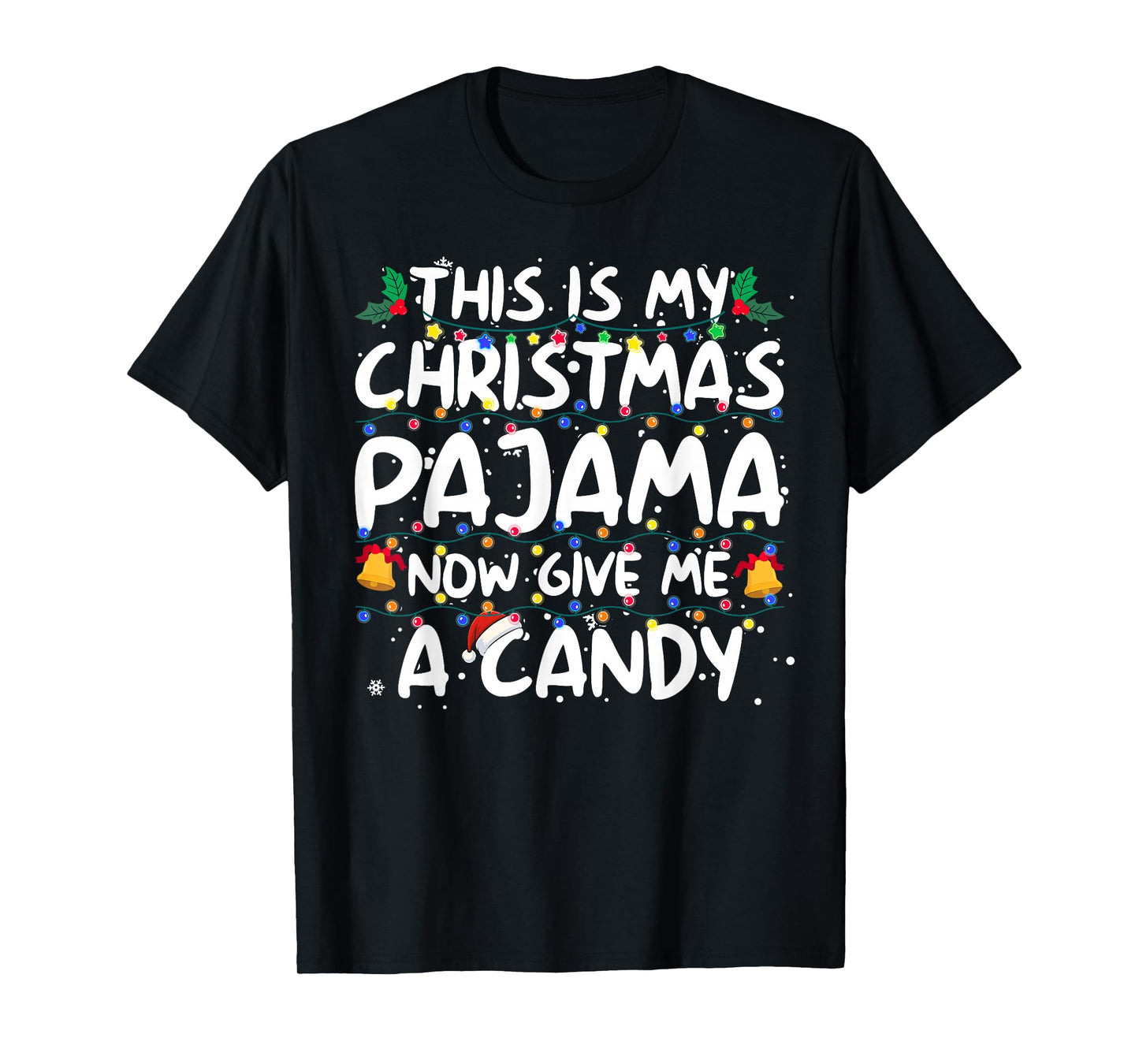 This is My Christmas Pajama Now Give Me Candy Xmas Lights T-Shirt