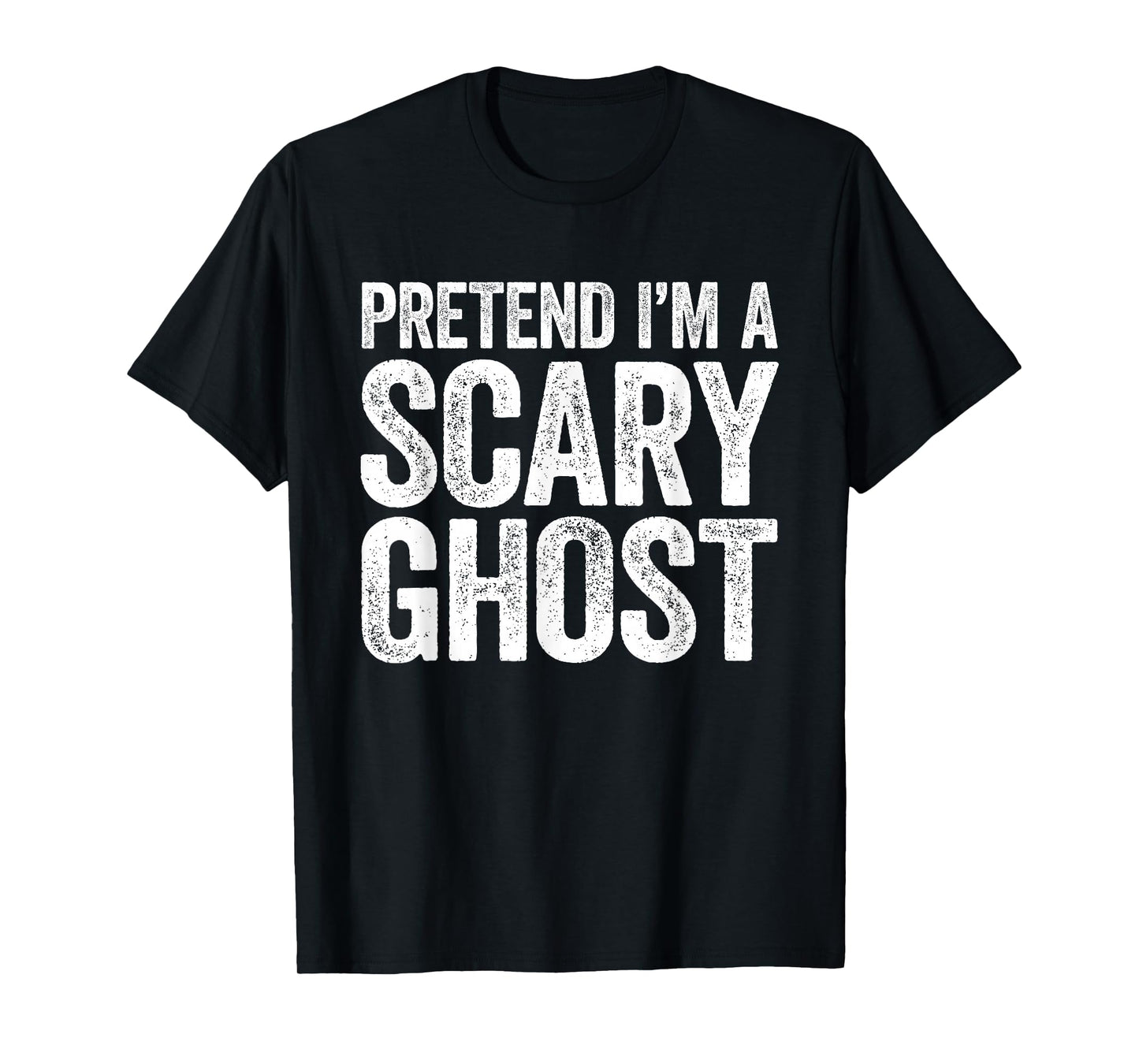 Pretend I'm A Scary Ghost Shirt Adult Mne Women Kids Costume T-Shirt