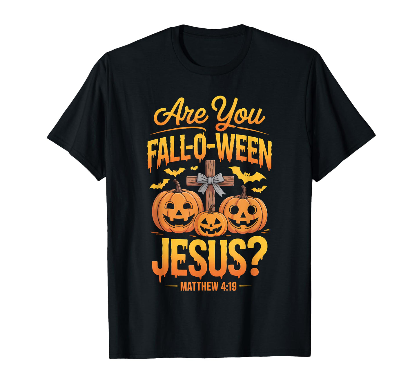 are You Fall-O-Ween Jesus Matthew 4:19 Halloween Christian T-Shirt