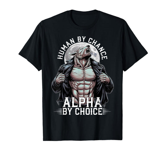 Human By Chance Alpha By Choice Alpha Wolf Meme T-Shirt