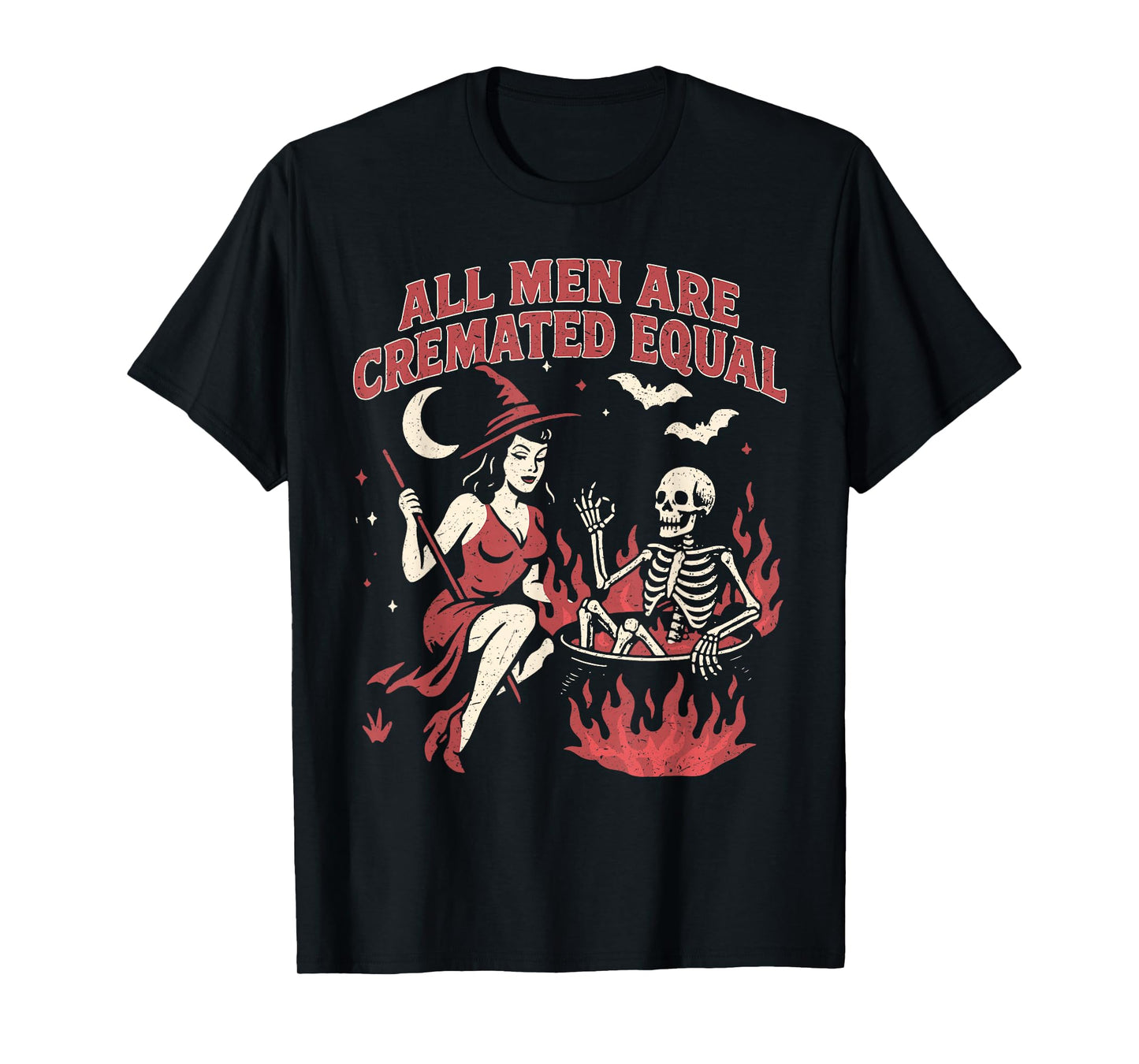 All Men Are Cremated Equal Funny Halloween Witch Skeleton T-Shirt