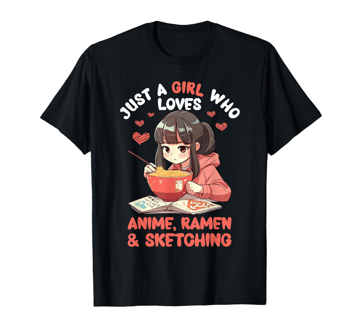 Just A Girl Who Loves Anime Ramen and Sketching Japan Anime T-Shirt