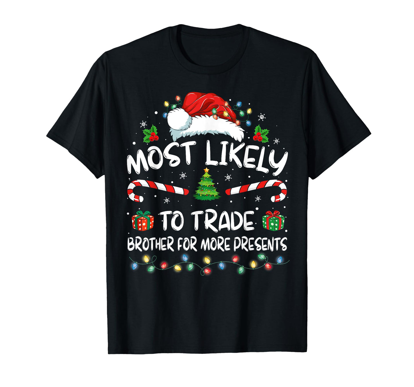 Most Likely To Trade Brother For More Presents Family Xmas T-Shirt