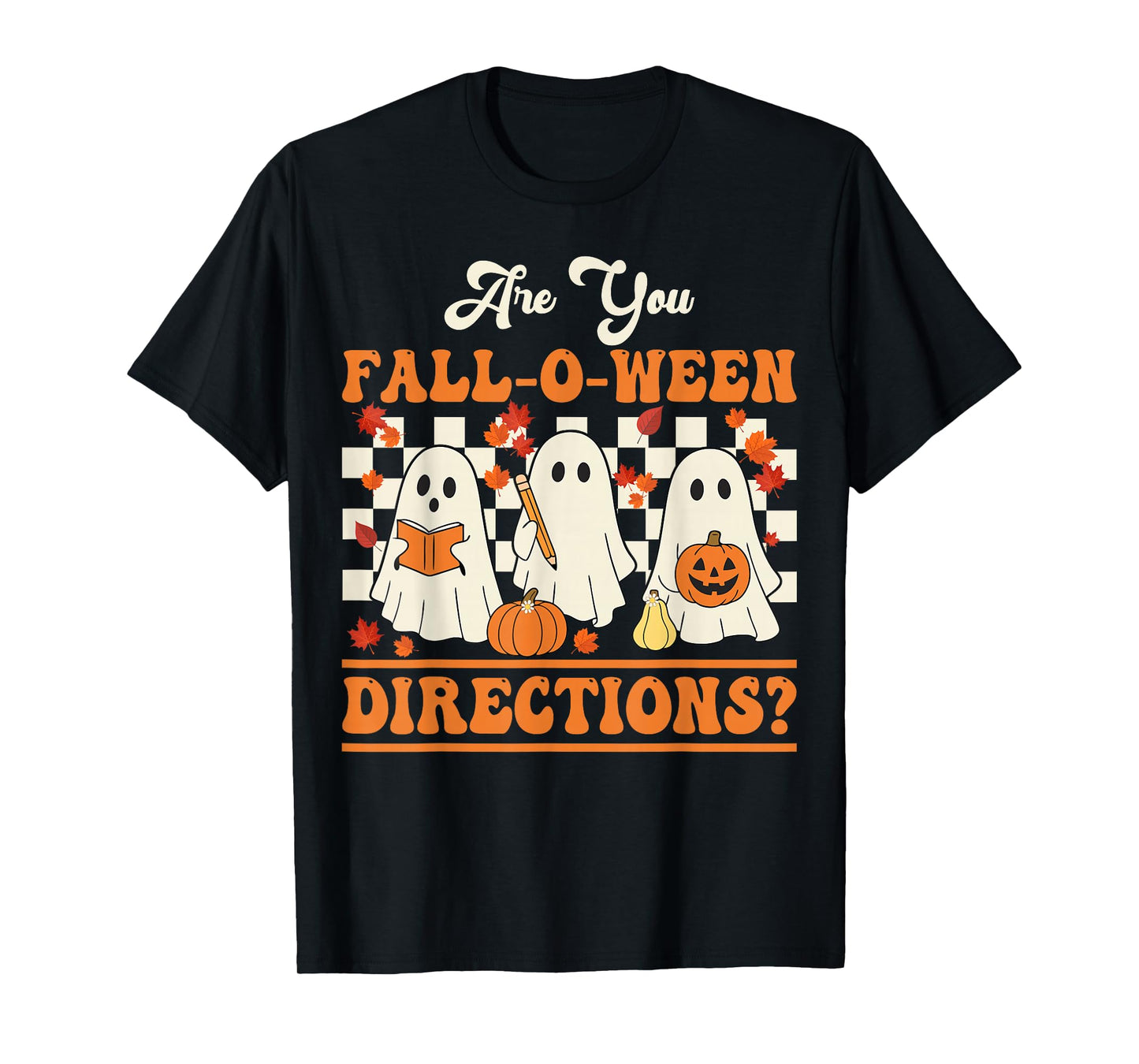 are You Fall O Ween Directions Halloween Teacher Ghosts T-Shirt
