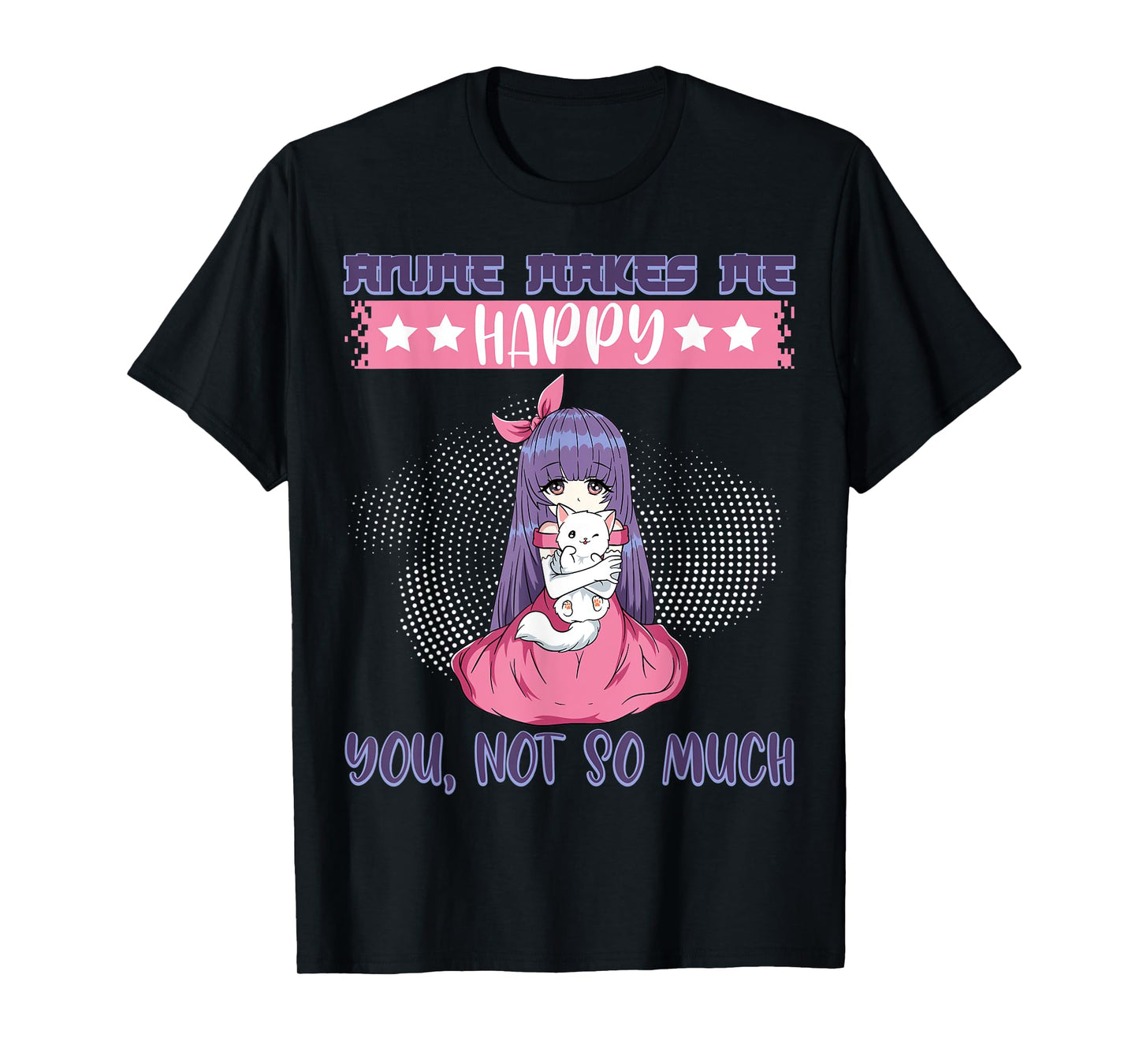 Anime Makes Me Happy You, Not So Much Episode Anime Cast Cat T-Shirt