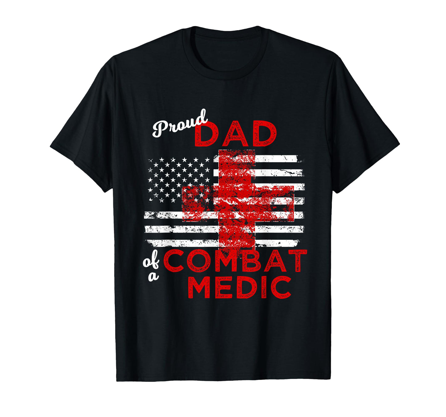 Proud Dad of a Combat Medic Distressed Flag T-Shirt T-Shirt