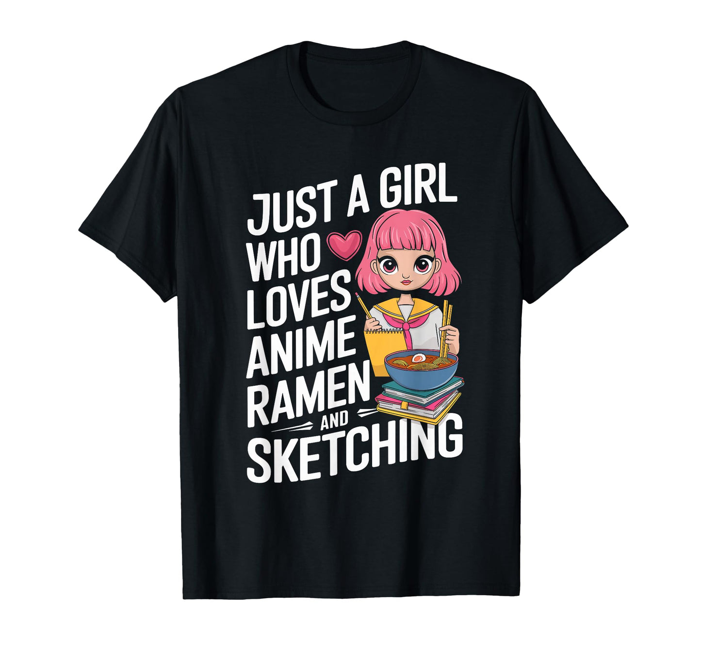 Just A Girl Who Loves Anime Ramen And Sketching T-Shirt