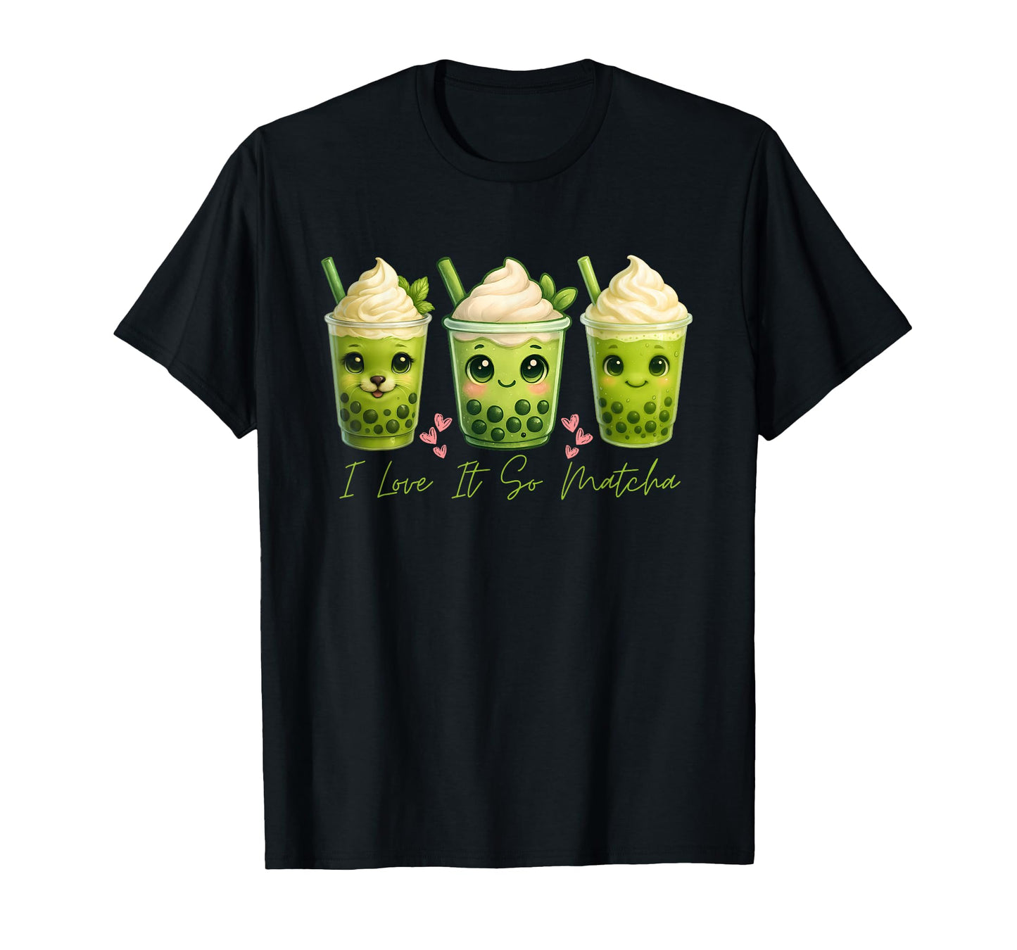 I Love It So Matcha Funny Matcha Green Tea Lover Gifts Women T-Shirt