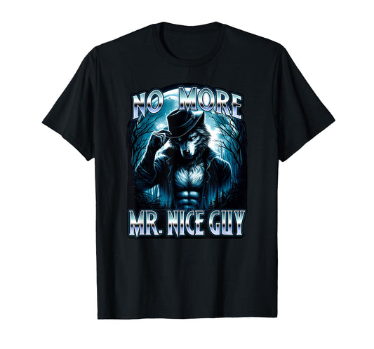 NO MORE MR NICE GUY Wolf Ripping Shirt Meme Brainrot 2025 T-Shirt
