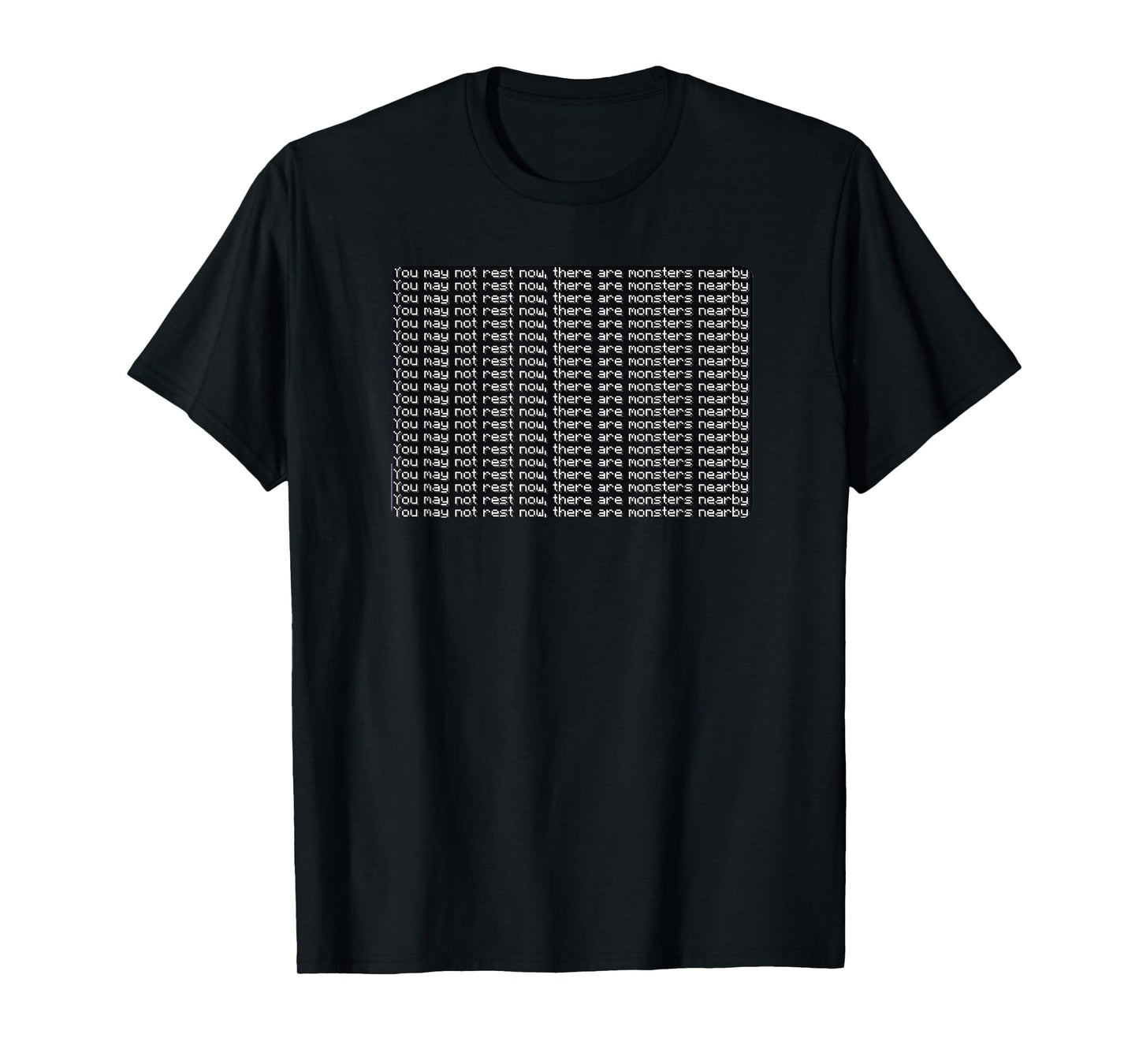 You May Not Rest Now There Are Monsters Nearby T-Shirt