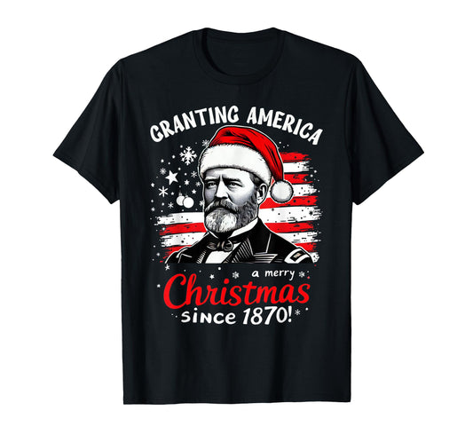 Ulysses S Grant - Granting America Christmas USA History T-Shirt