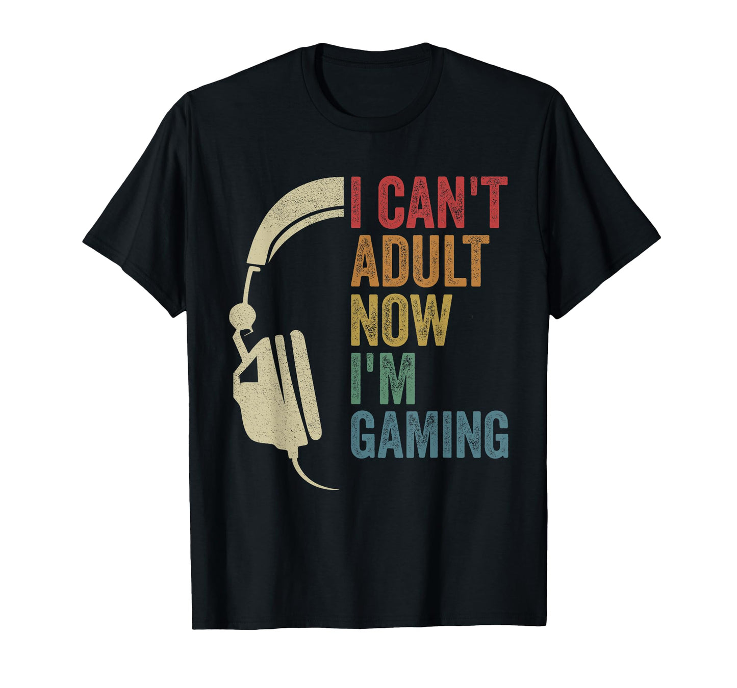 I Can't Adult Now I'm Gaming Mom Gaming Dad Gamer T-Shirt