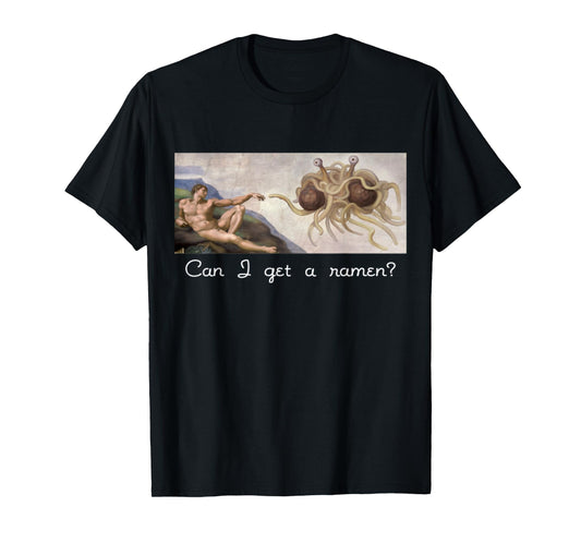 Funny Sarcastic Can I get a ramen? Flying Spaghetti Monster T-Shirt