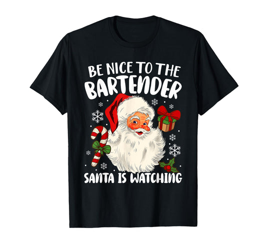 Be Nice To The Bartender Santa Is Watching Christmas Xmas T-Shirt