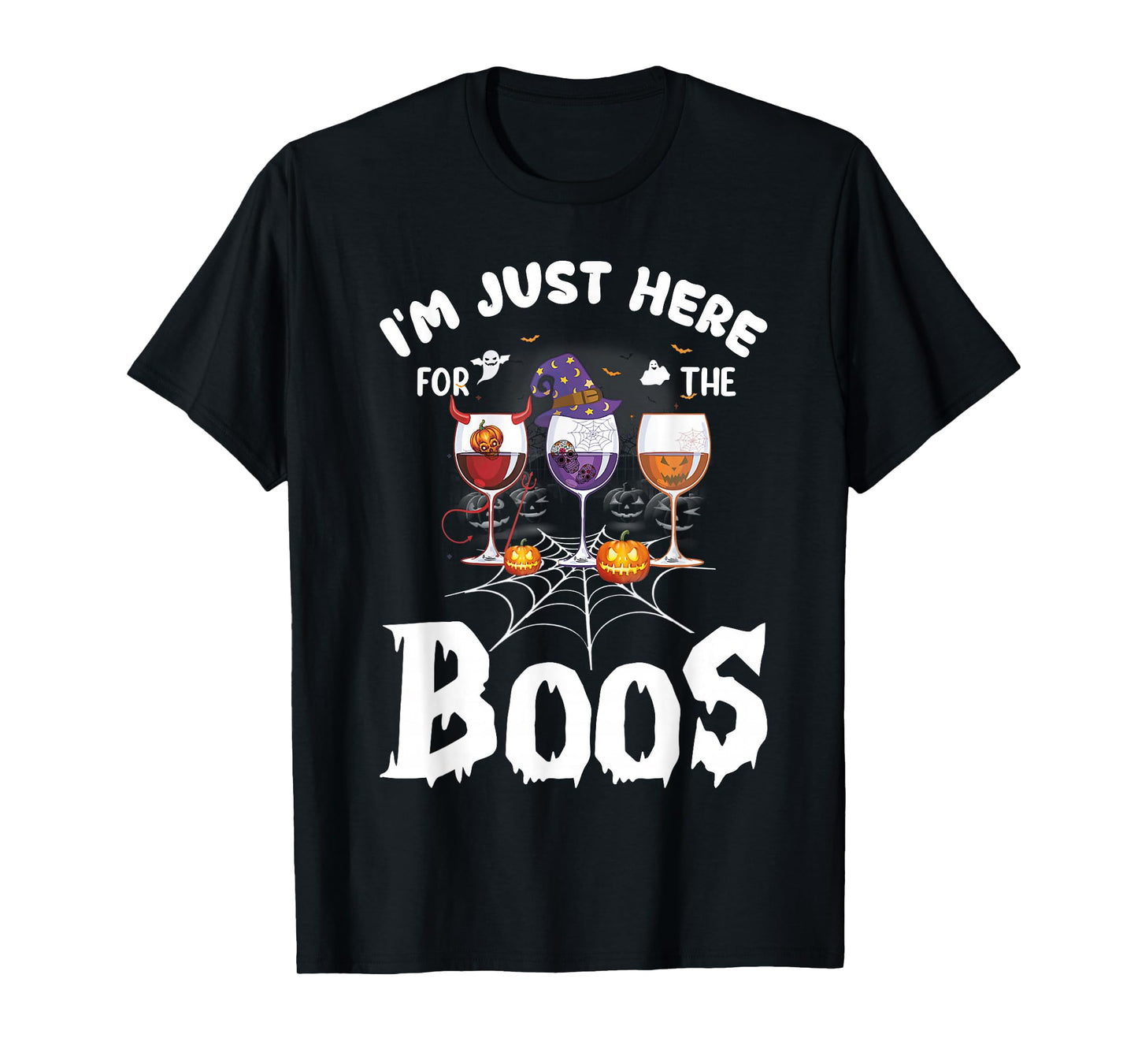Halloween Wine Glasses Of Wine I'm Just Here For The Boos T-Shirt