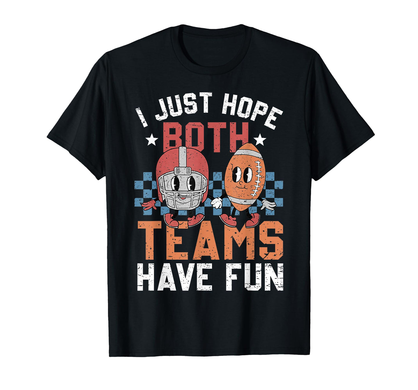 I Just Hope Both Teams Have Fun Vintage Football Lovers T-Shirt