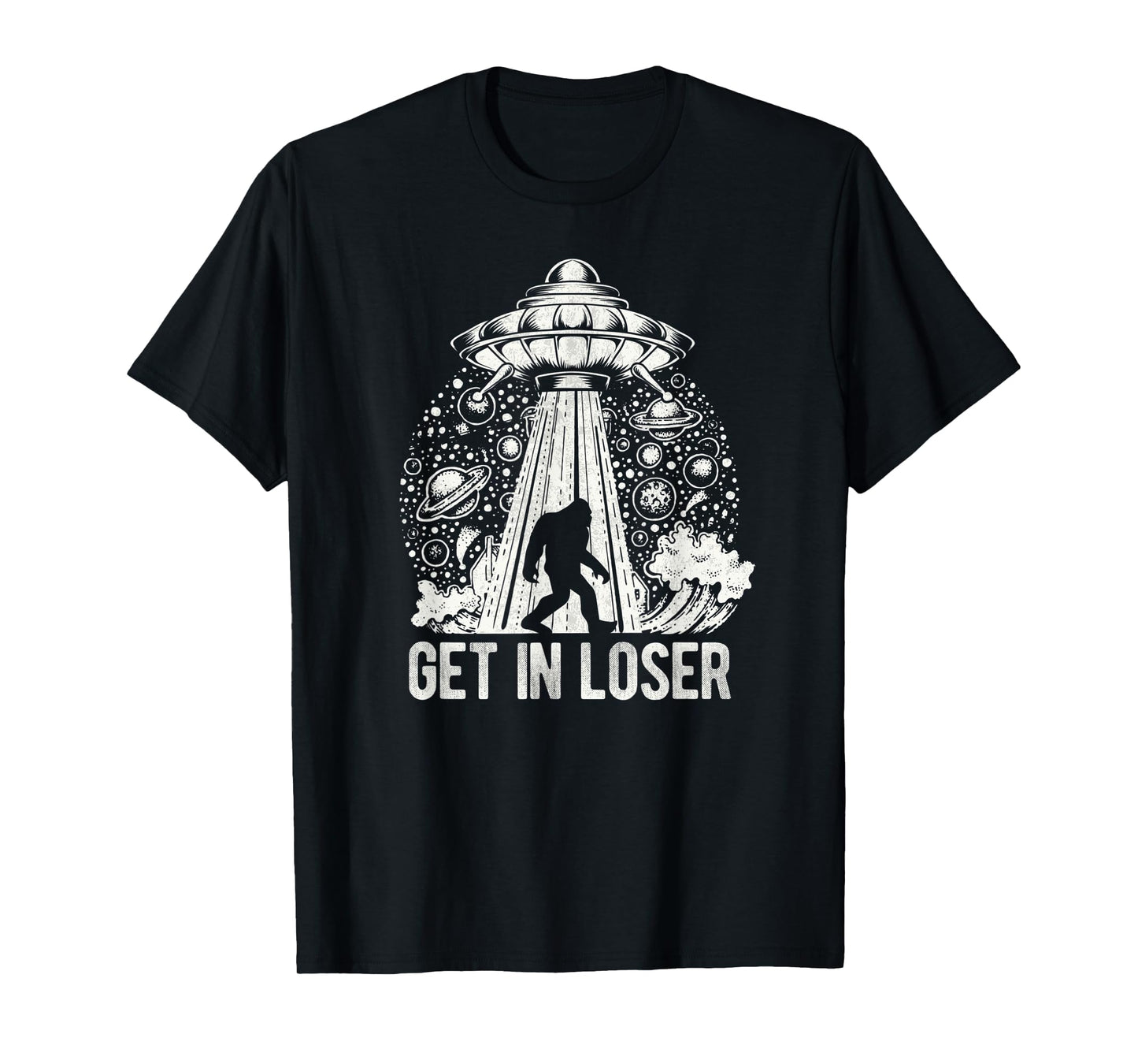 Get In Loser Bigfoot Alien Abduction Conspiracy T-Shirt