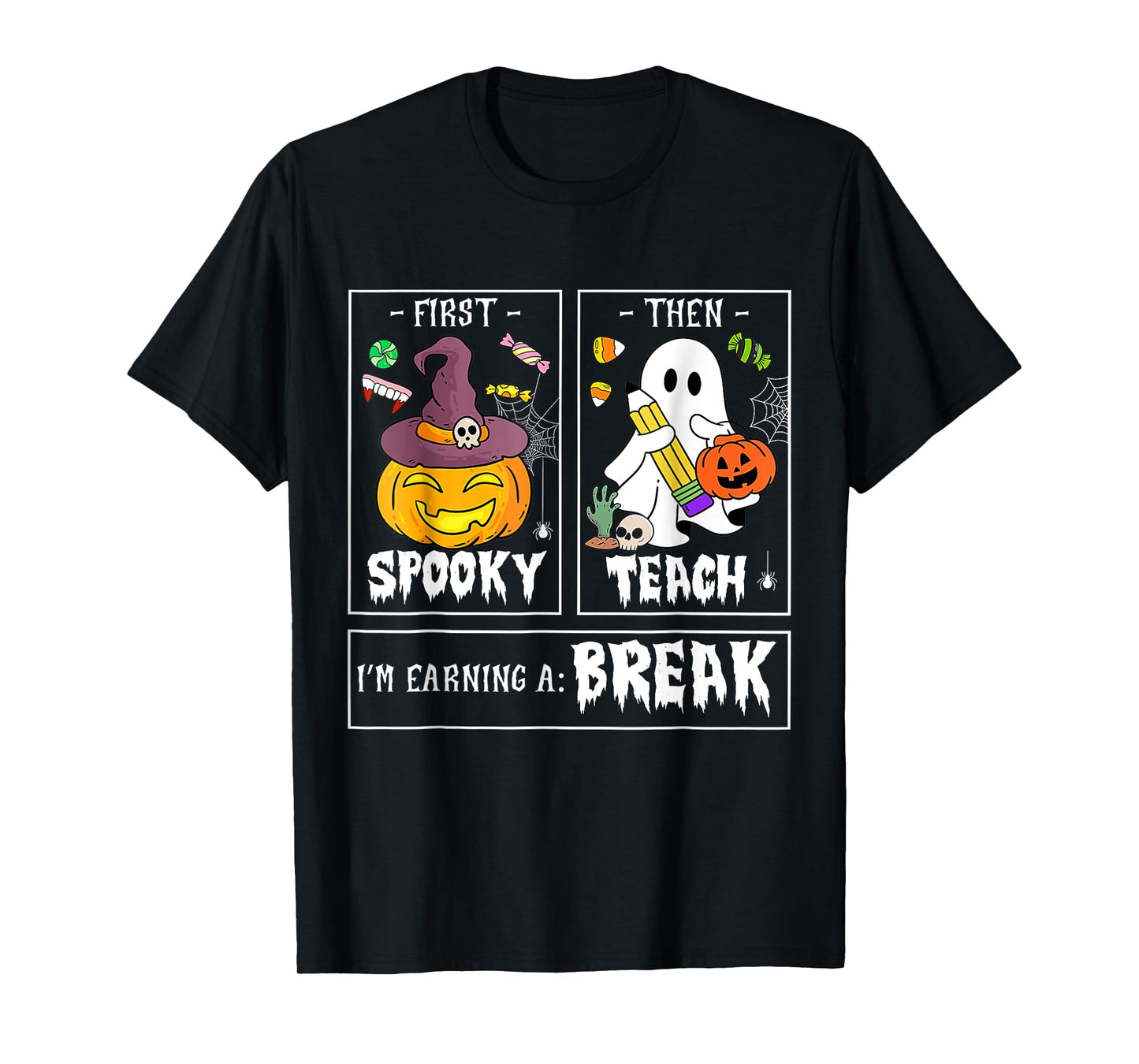 First Spooky Then Teach Im Earning A Break Teacher Halloween T-Shirt