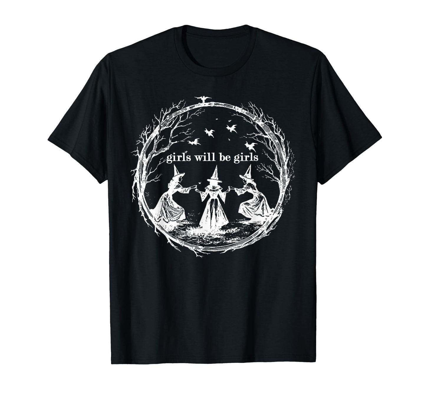 Girl Will Be Girls Witch Witchy Spooky Season Halloween T-Shirt