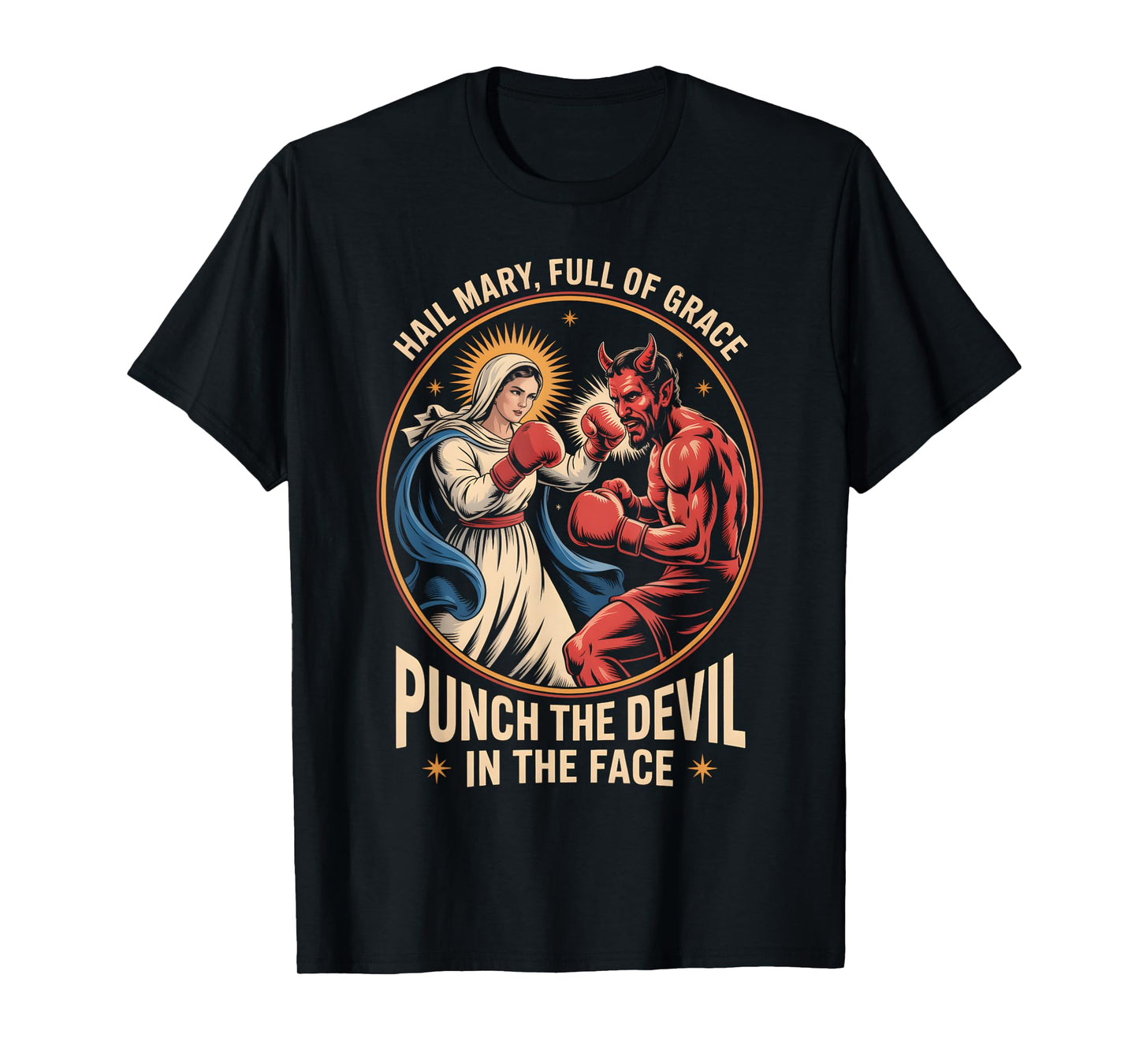 Hail Mary Full of Grace Punch The Devil in The Face Catholic T-Shirt