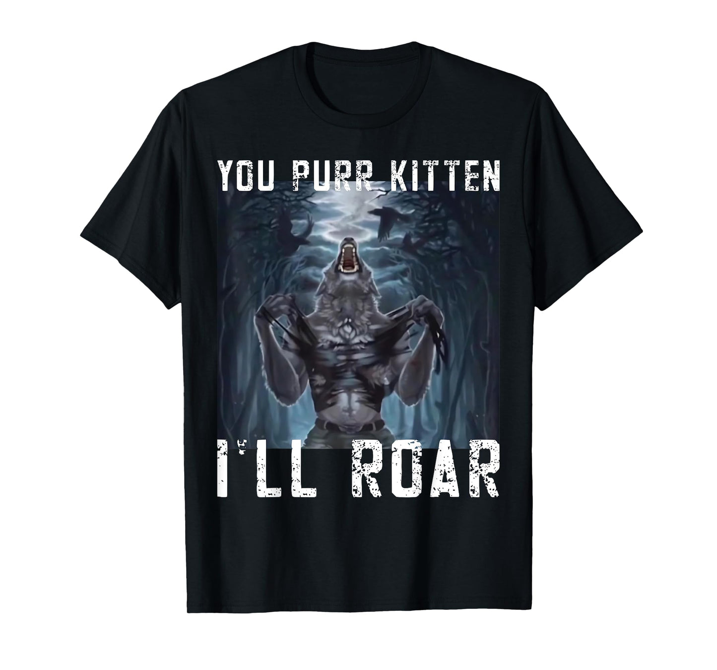 You Purr Kitten I'll Roar Meme Cringe Wolf Meme Gen-Z memes T-Shirt