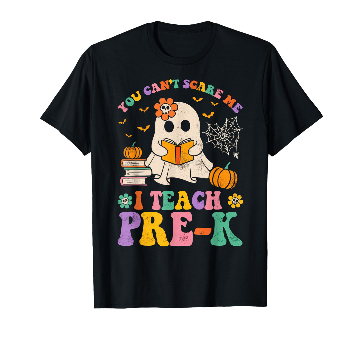 You Can't Scare Me I Teach Pre-k Teacher Halloween Ghost Men Women Kids T-Shirt