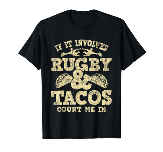 If It Involves Rugby & Tacos Count Me In - Rugby Player Fan T-Shirt