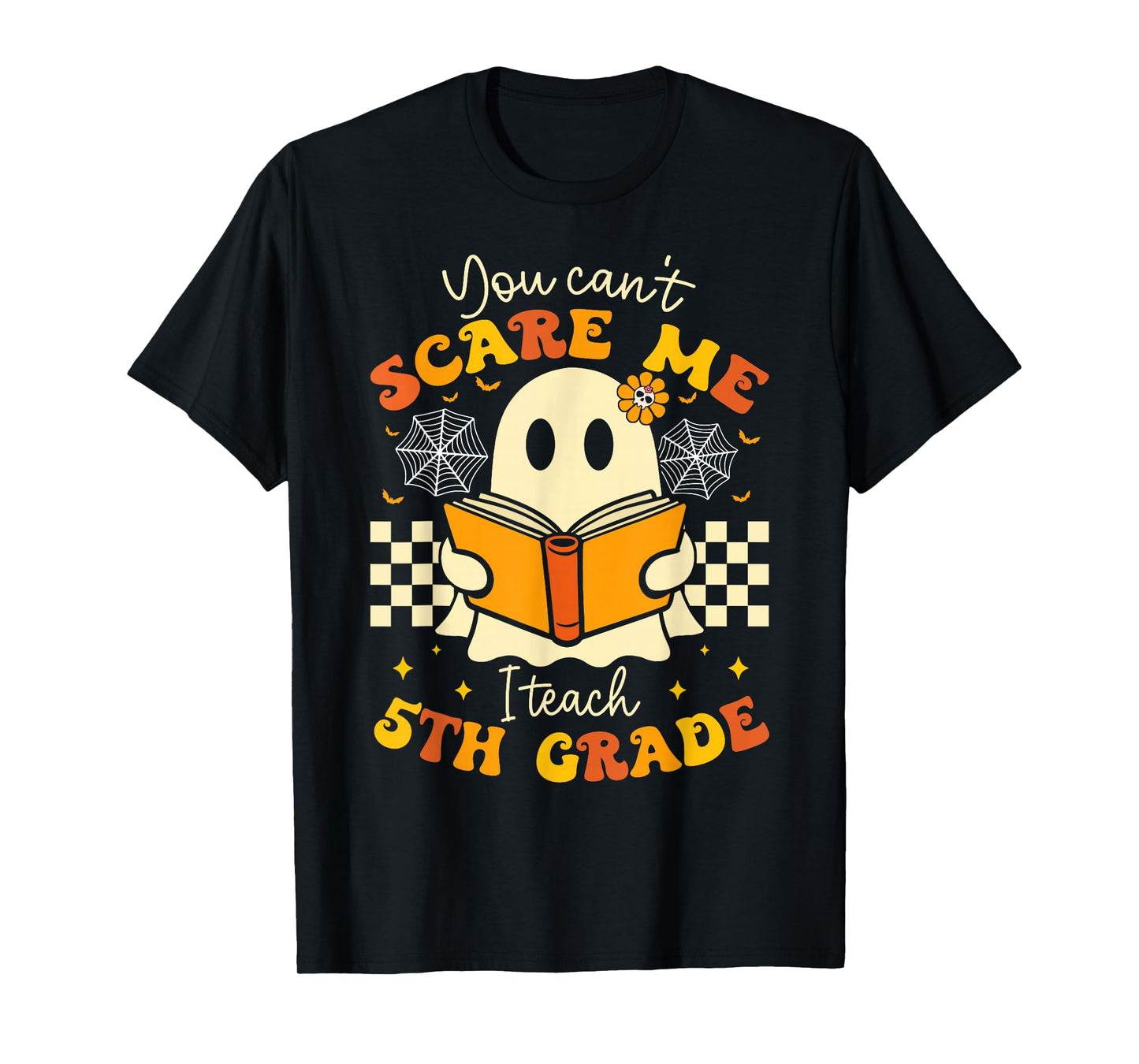 You Can't Scare Me I Teach 5th Grade Teacher Halloween Ghost T-Shirt