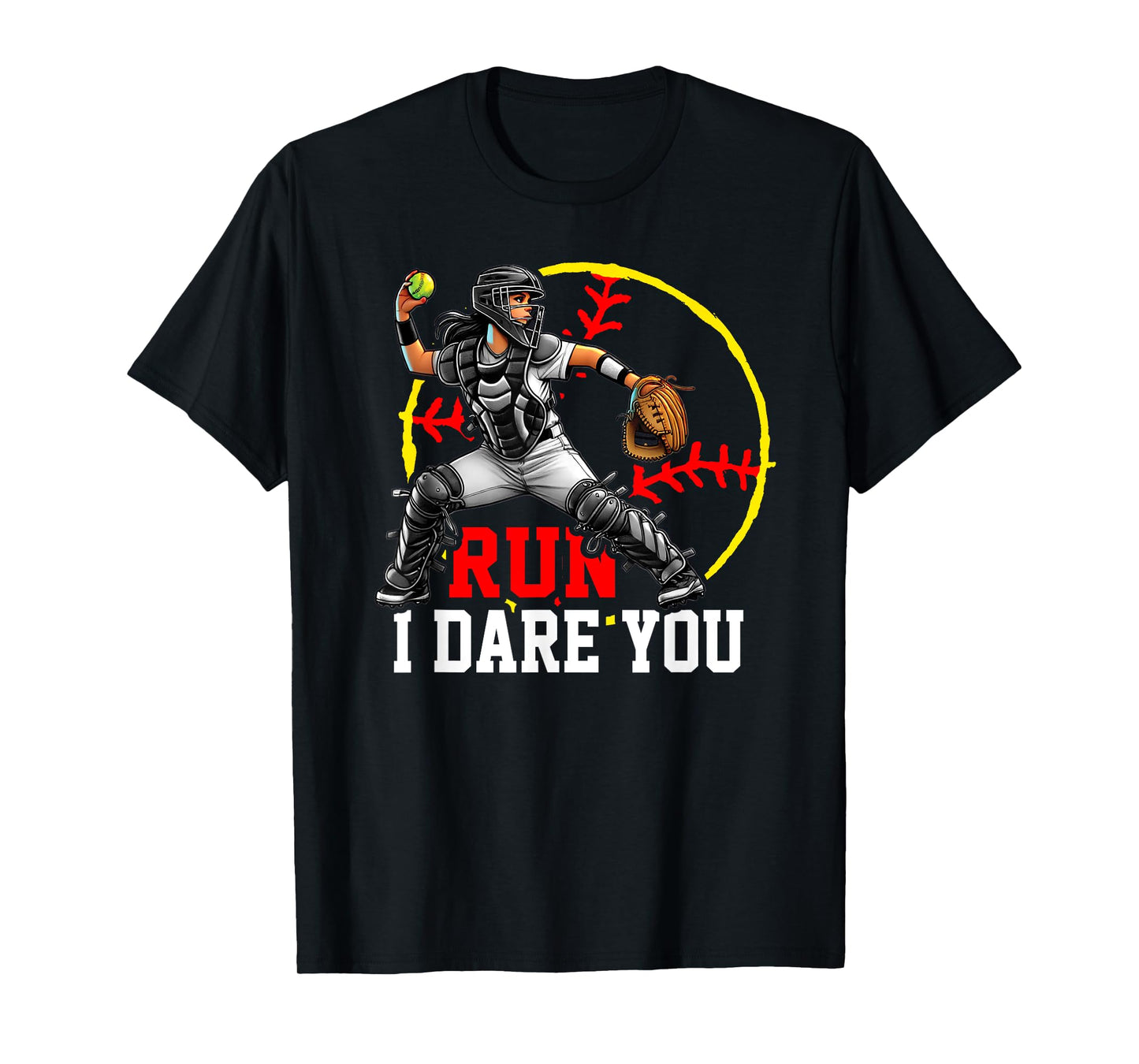 Run I Dare You Softball Catcher Graphic for Confident Girls T-Shirt