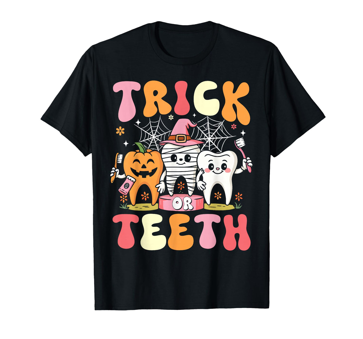 Trick Or Teeth Funny Dental Halloween Costumes Treat Dentist T-Shirt