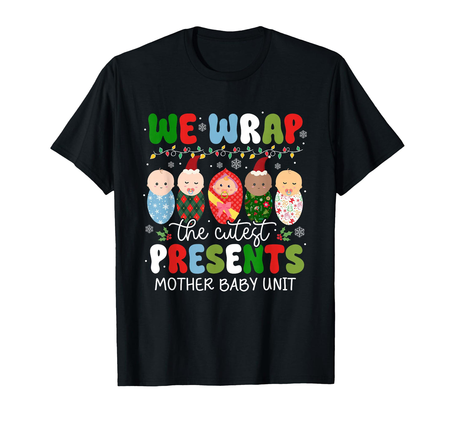 We Wrap The Cutest Presents Mother Baby Unit Christmas T-Shirt