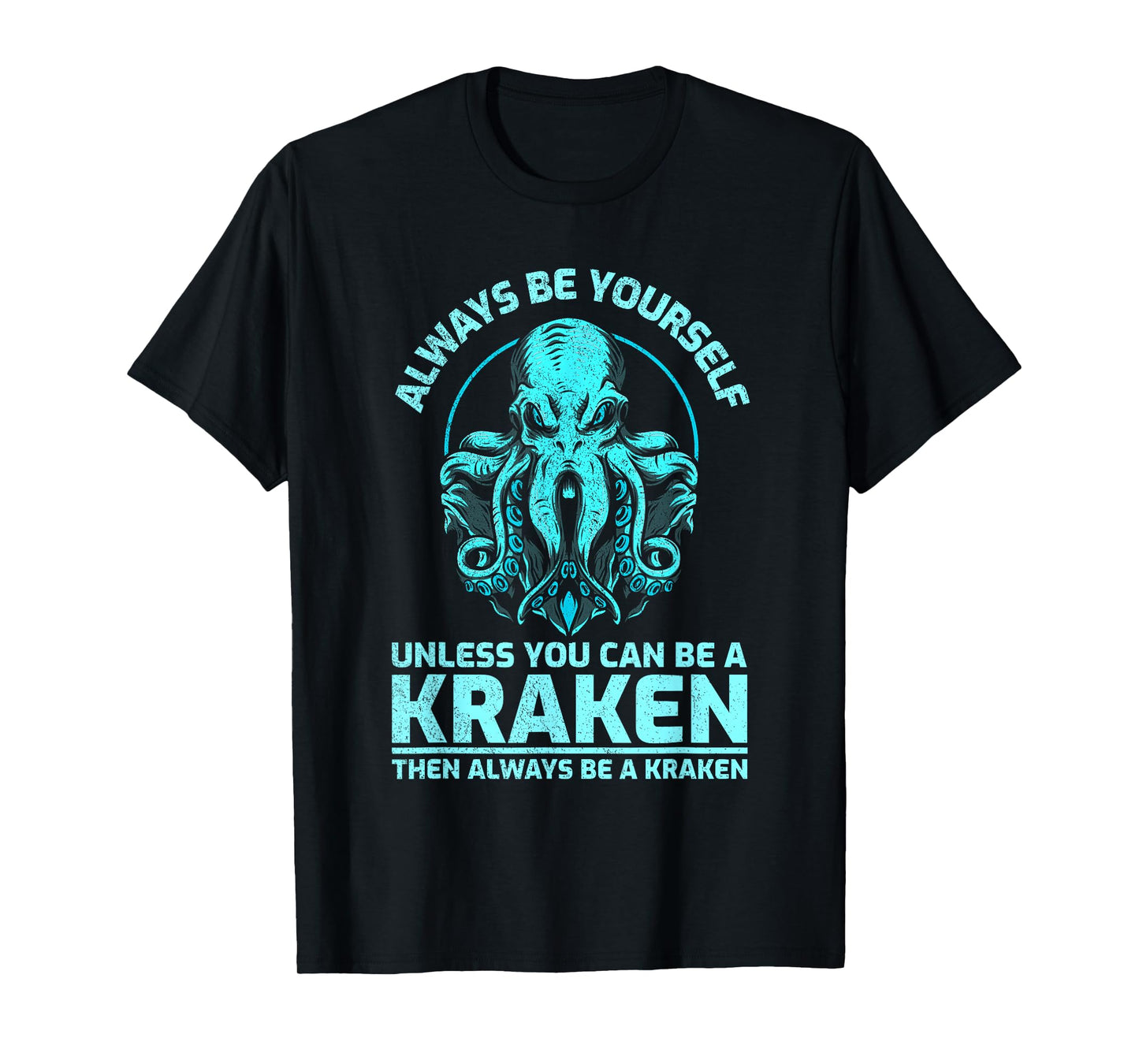 Always Be Yourself Unless You Can Be A Kraken Funny Octopus T-Shirt