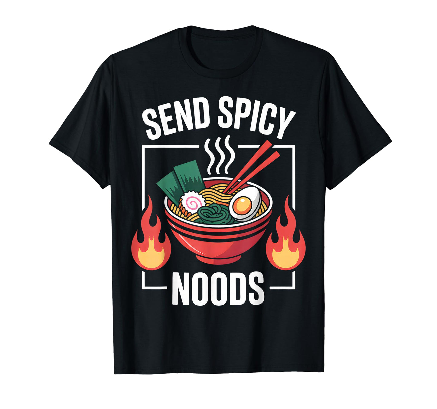 Send Spicy Noods Funny Ramen T-Shirt