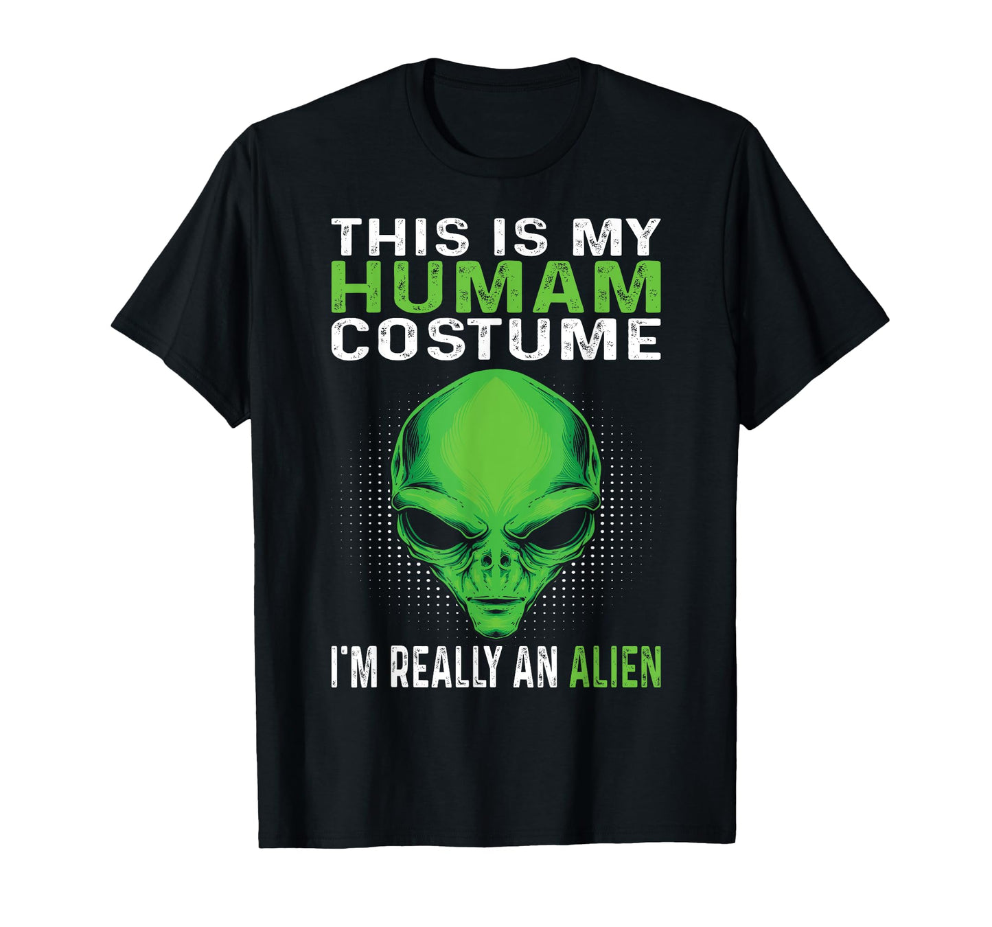 This Is My Human Costume I'm Really An Alien T-Shirt