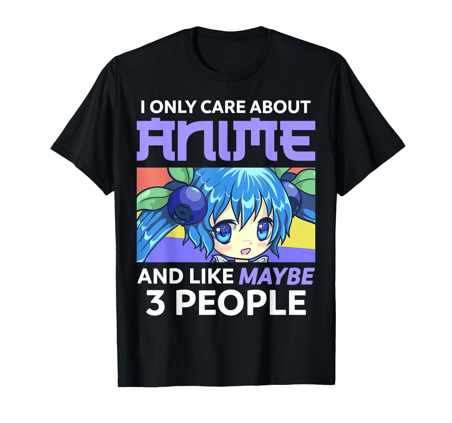 I Only Care About Anime and Like Maybe 3 People Chibi Anime T-Shirt
