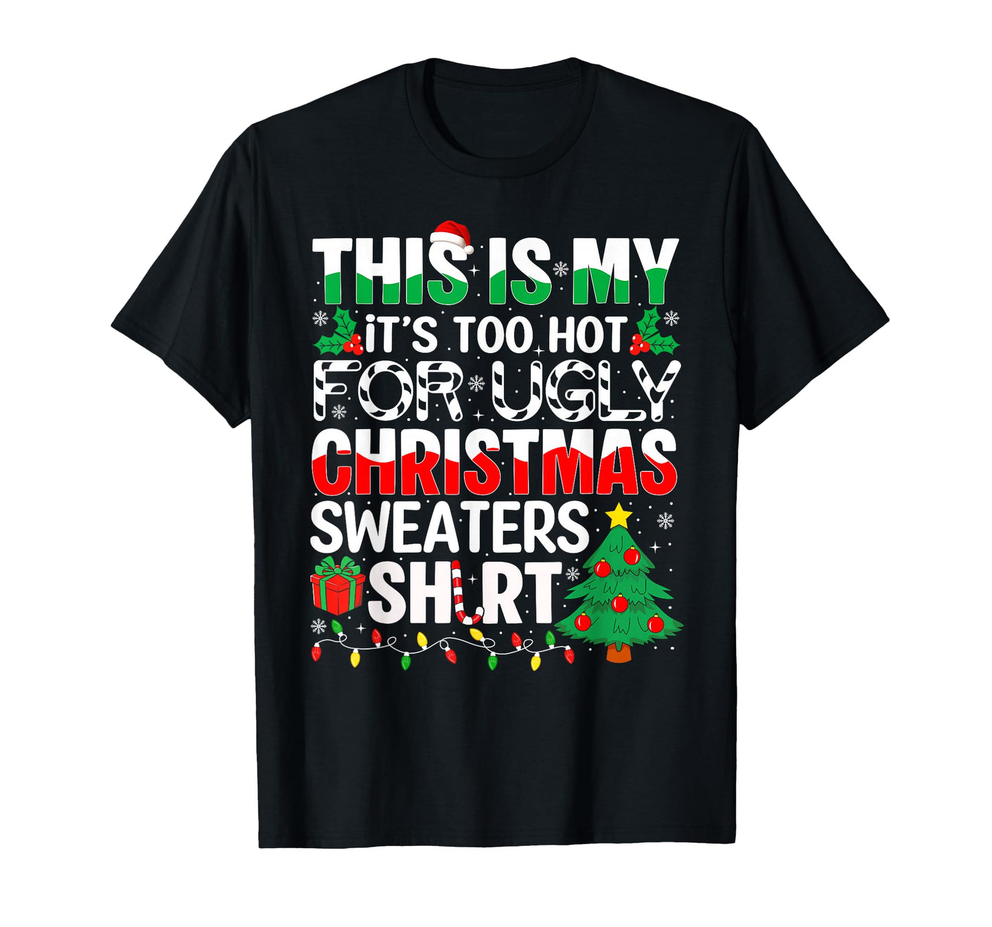 This is My It's Too Hot for Ugly Christmas Sweaters T-Shirt