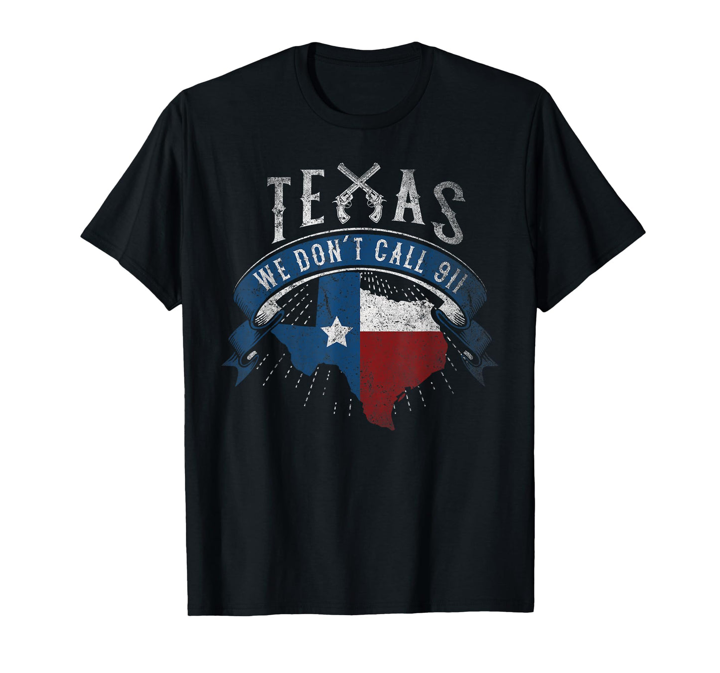 We Don't Call 911 Texas State Image T-Shirt