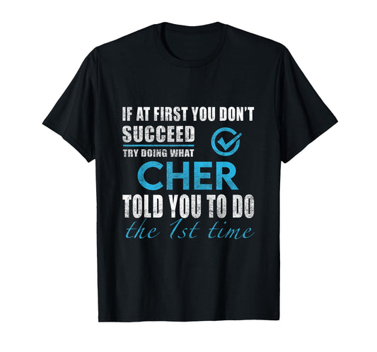Cher Name - Try What Cher Told You To Do T-Shirt
